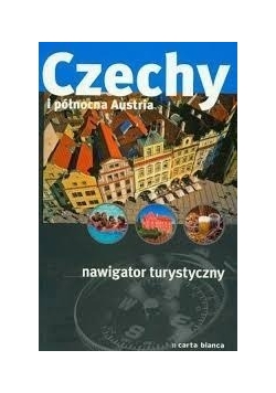 Czechy i północna Austria. Nawigator turystyczny