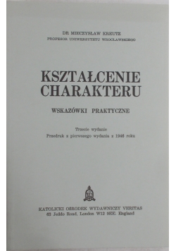 Kształtowanie charakteru. Wskazówki praktyczne, reprint z 1946 r.