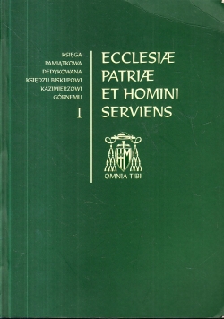 Ecclesiae patriae et homini serviens Tom I
