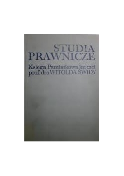 Studia prawnicze. Księga Pamiątkowa ku czci prof. dra Witolda Świdy