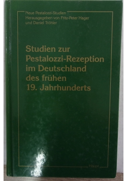Studien zur Pestalozzi-Rezeption im Deutschland des frühen 19. Jahrhunderts