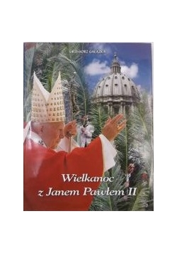 Gałązka Grzegorz - Wielkanoc z Janem Pawłem II