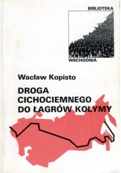 Droga cichociemnego do łagrów kołymy