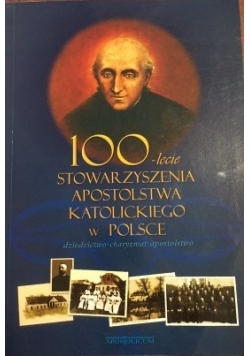 100-lecie stowarzyszenia apostolstwa katolickiego w Polsce