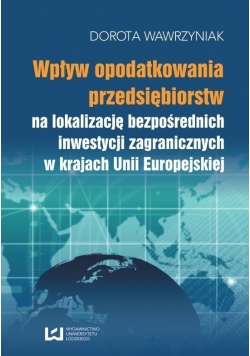 Wpływ opodatkowania przedsiębiorstw na lokalizację bezpośrednich inwestycji zagranicznych w krajach Unii Europejskiej