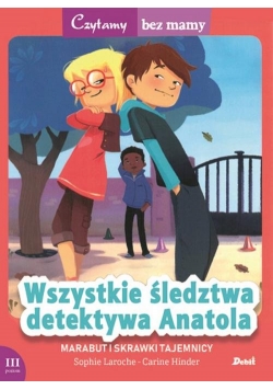 Czytamy bez mamy Wszystkie śledztwa detektywa Anatola Marabut i skrawki tajemnicy