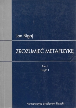 Zrozumieć  Metafizykę, tomI część 1