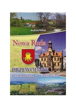 Nowa Ruda: Przewodnik historyczno-turystyczny