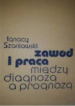 Zawód i praca między diagnozą a prognozą