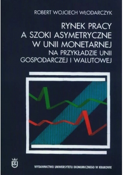 Rynek pracy a szoki asymetryczne w unii monetarnej