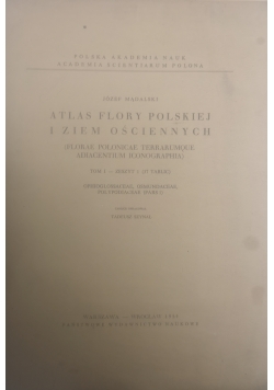Atlas flory polskiej i ziem ościennych. Tom I zeszyt I
