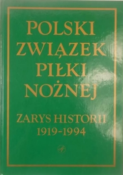 Polski związek piłki nożnej. Zarys historii 1919-1994
