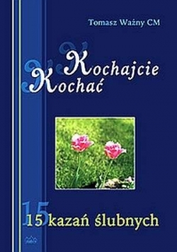 Kochajcie Kochać- 15 kazań ślubnych