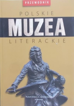 Kordaczuk Wiesława (red.) - Polskie muzea literackie