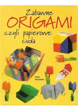 Zabawne origami czyli papierowe cuda