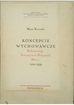 Koncepcje wychowawcze Robotniczego Towarzystwa Przyjaciół Dzieci 1919 1939