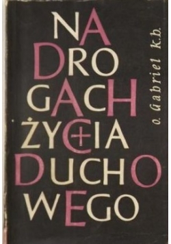 Na drogach życia duchowego, Tom I
