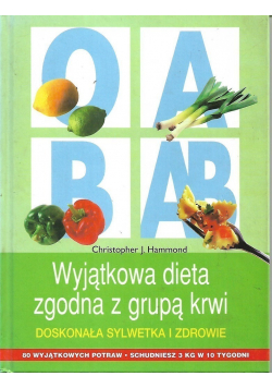 Wyjątkowa dieta zgodna z grupą krwi Doskonała sylwetka i zdrowie
