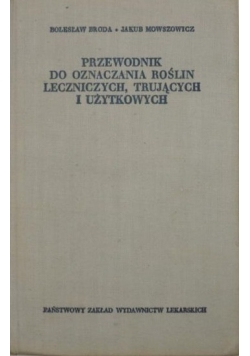 Przewodnik do oznaczania roślin leczniczych,trujących i użytkowych