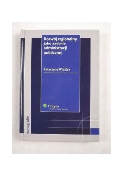Rozwój regionalny jako zadanie administracji publicznej