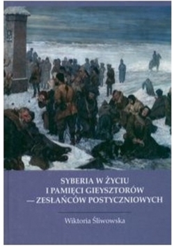 Syberia w życiu i pamięci Gieysztorów zesłańców postyczniowych