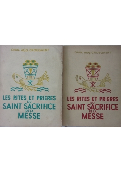 Les rites et prieres du Saint Sacrifice de la messe, Tom 1 i 2
