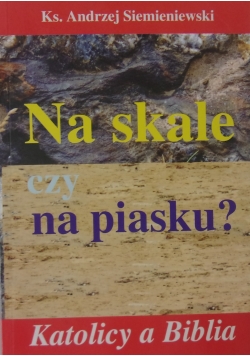 Na skale czy na piasku?