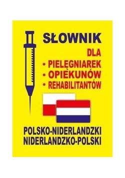 Słownik dla pielęgniarek opiekunów rehabilitantów polsko-niderlandzki niderlandzko-polski