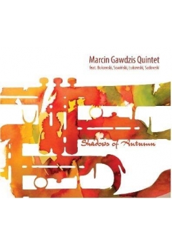 Shadows Of Autumn. M. Gawdzis Quintet CD