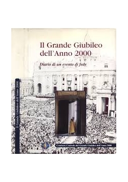 Il Grande Giubileo dell Anno 2000 Diario di un evento di fede