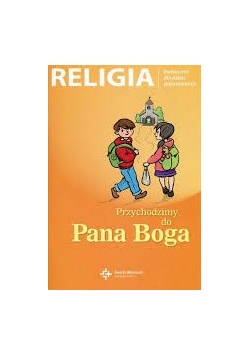Przychodzimy do Boga. Podręcznik dla dzieci sześcioletnich
