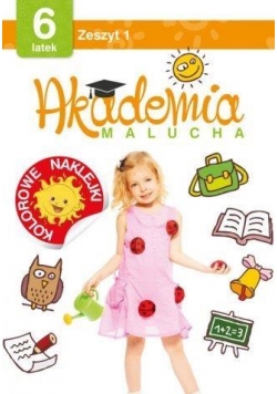 Akademia malucha 6 latek. Zeszyt 1