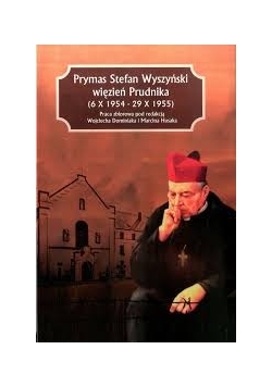 Prymas Stefan Wyszyński więzień Prudnika
