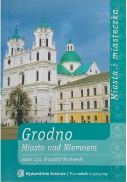 Grodno. Miasto nad Niemnem
