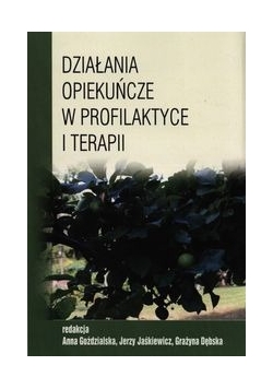 Działania opiekuńcze w profilaktyce i terapii