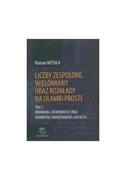 Liczby zespolone, wielomiany oraz rozkłady na ułamki proste, tom 2