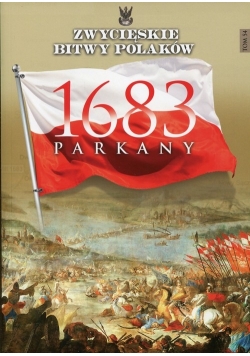 Zwycięskie Bitwy Polaków Tom 54 Parkany 1683