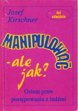 Manipulować- ale jak ?