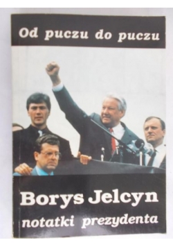 Jelcyn Borys  - od puczu do puczu notatki prezydenta