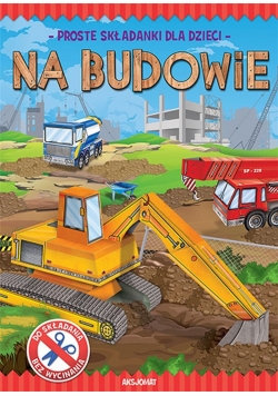 Proste składanki dla dzieci. Na budowie
