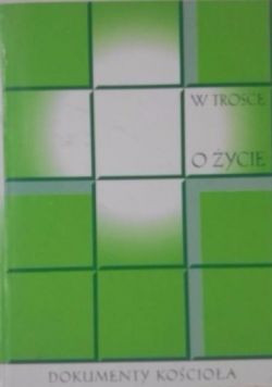 W trosce o życie. Dokumenty kościoła