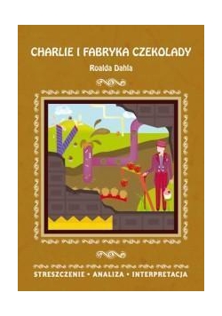Streszczenia - Charlie i fabryka czekolady LITERAT