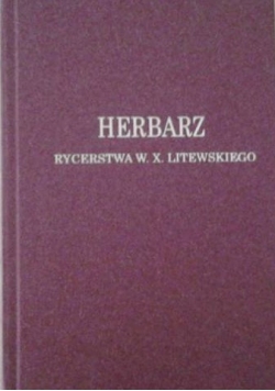 Herbarz rycerstwa w X Litewskiego reprint z 1897 r.