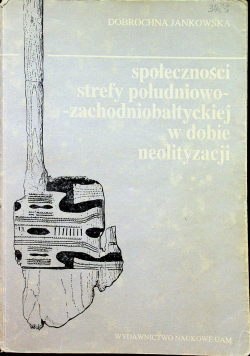 Społeczności strefy południowo zachodniobałtyckiej w dobie neolityzacji