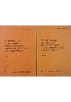 Wytrzymałość Materiałów oraz Podstawy Teorii Sprężystości i plastyczności ,Tom I i II
