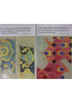 Listy Stanisława Wyspiańskiego do Józefa Mehoffera  Henryka Opieńskiego i Tadeusza Stryjeńskiego   tomI część 1 i 2
