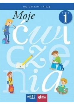Moje ćwiczenia. Już czytam i piszę cz.1 MAC