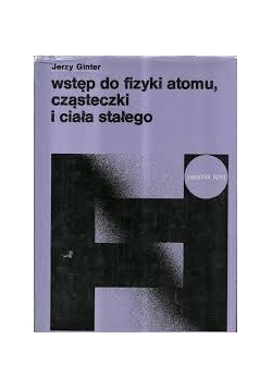 Wstęp do fizyki atomu, cząsteczki i ciała stałego