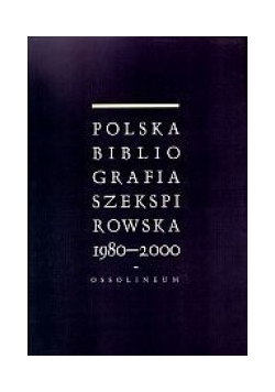 Polska bibliografia szekspirowska 1980-2000
