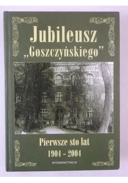 Figiel Ludmiła (red.) - Jubileusz "Goszczyńskiego". Pierwsze stulecie 1904-2004